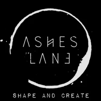 Shape And Create by ASHES LANE