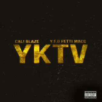 Yktv (You Know the Vibes) [feat. Y.F.D Fetti Macc] by Cali Blaze