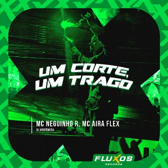 Um Corte um Trago by MC AIRA FLEX