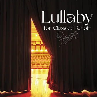 Lullaby for Classical Choir by Rafael Krux