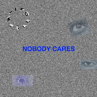 Nobody Cares by KIIKO BLAK