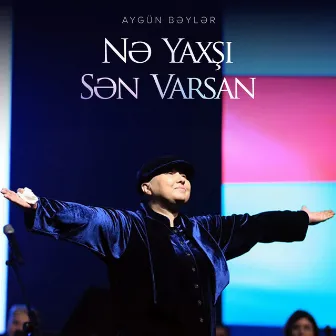 Nə Yaxşı Sən Varsan by Aygün Bəylər