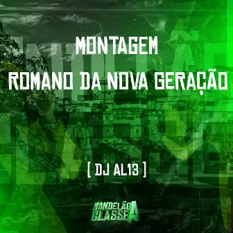 Montagem Romano da Nova Geração by DJ AL13