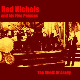 The Sheik Of Araby by Red Nichols & His Five Pennies