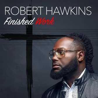 Finished Work by Robert Hawkins