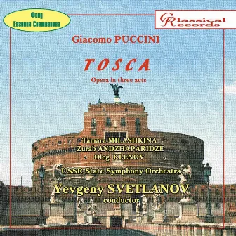 Giacomo Puccini: Tosca (opera in 3 acts) by Tamara Milashkina