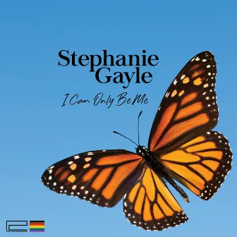 I Can Only Be Me by Stephanie Gayle