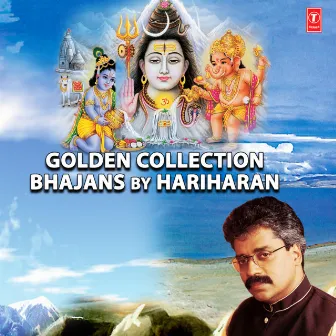 Golden Collection - Bhajans By Hariharan by Hariharan