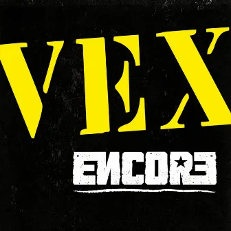 Encore by Vex