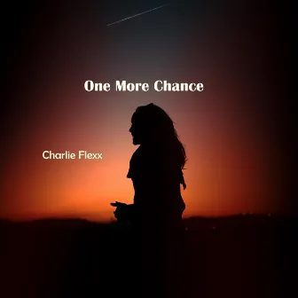 One More Chance by Charlie Flexx