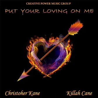 Put Your Loving on Me by Killah Cane