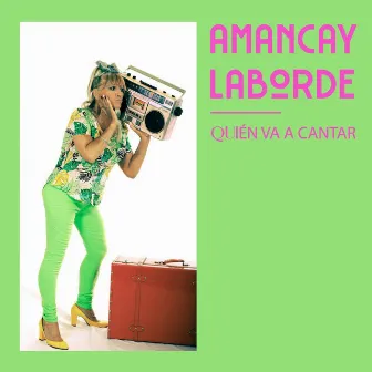 Quién Va a Cantar by Amancay Laborde