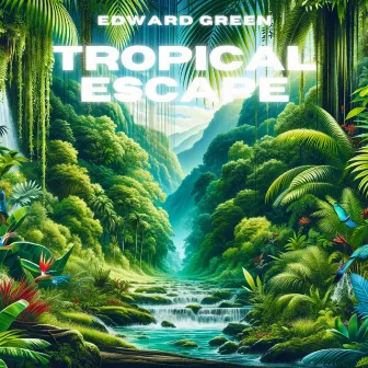 Tropical Escape by Edward Green