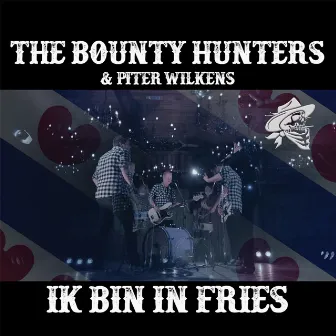 Ik Bin In Fries by The Bounty Hunters