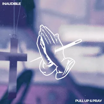 Pull Up & Pray by Inaudible