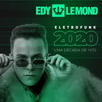 Eletrofunk 2020 - Uma Década de Hits by Edy Lemond