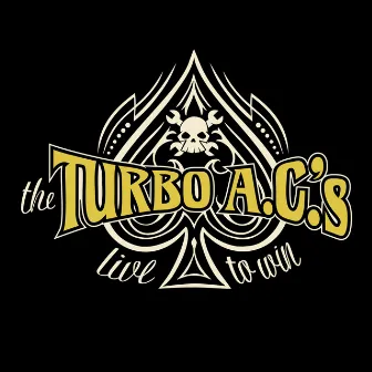 Live to Win (Remastered Deluxe Edition) by The Turbo A.C.'s