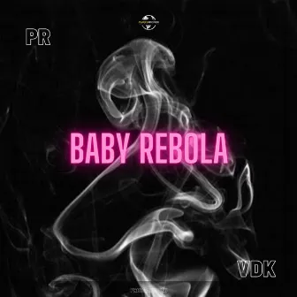 Baby Rebola by VDK MC