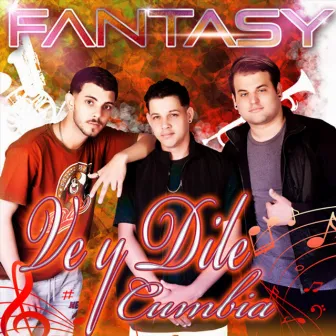 Ve y Dile Cumbia by Fantasy