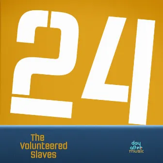 24 by The Volunteered Slaves