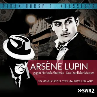 Arsène Lupin gegen Herlock Sholmès - Das Duell der Meister by Maurice Leblanc