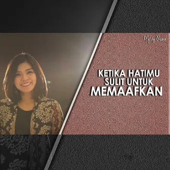 Ketika Hatimu Sulit Untuk Memaafkan by Merry Riana