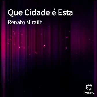 Que Cidade é Esta by Renato Mirailh