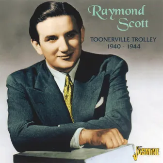 Toonerville Trolly : 1940 - 1944 by Raymond Scott