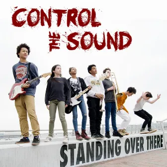 Standing Over There by Control the Sound