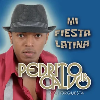 Mi Fiesta Latina by Pedrito Calvo Jr.