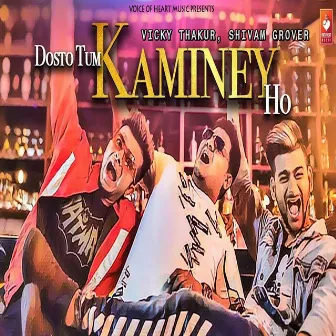 Dosto Tum Kaminey Ho by Vicky Thakur