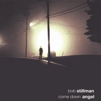 Come Down Angel by Bob Stillman