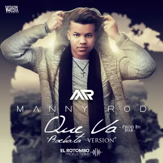 Que Va (Bachata Version) by Manny Rod