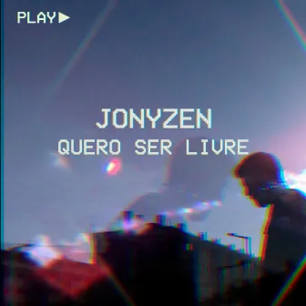 Quero Ser Livre by Jonyzen