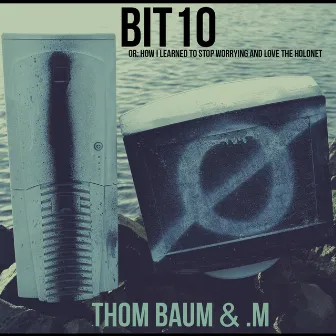 Bit10 by Thom Baum