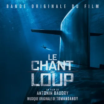 Le chant du loup (Original Motion Picture Soundtrack) by Tomandandy