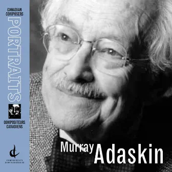 Adaskin, M.: Canadian Composers Portraits by Murray Adaskin