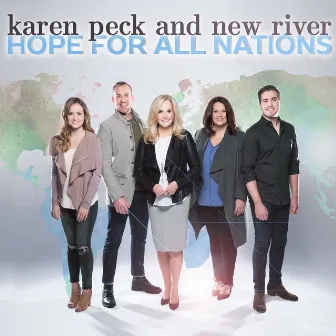 Hope for All Nations by Karen Peck & New River