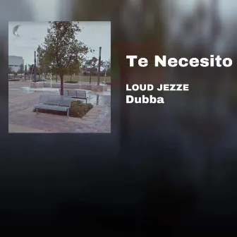 Te Necesito by Loud Jezze