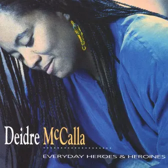 Everyday Heroes & Heroines by Deidre McCalla