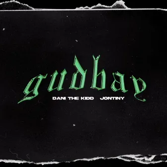 GUDBAY by Dani The Kidd