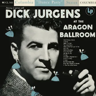 Dancing In Person with Dick Jurgens at the Aragon Ballroom by Dick Jurgens & His Orchestra