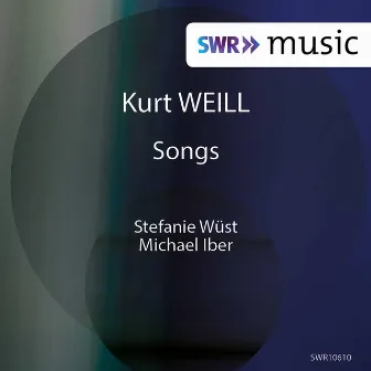 Weill: Art Songs by Stefanie Wüst