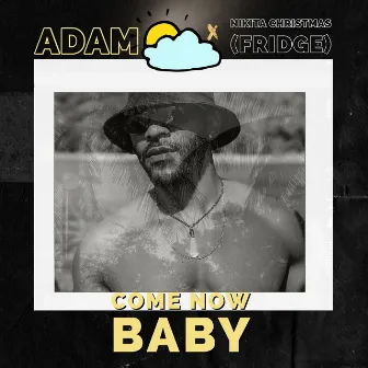 Come Now Baby by Adam O