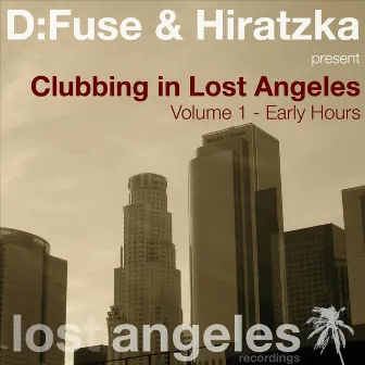 Clubbing In Lost Angeles (Volume 1 - Early Hours) by D:Fuse