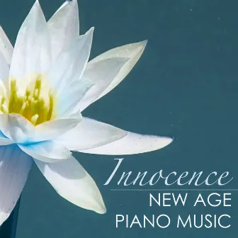 Innocence - New Age Piano Music, Angelic Sounds for Relaxation and Healing by New Age Piano Music Academy