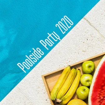 Poolside Party 2020 by Summer Pool Party Chillout Music