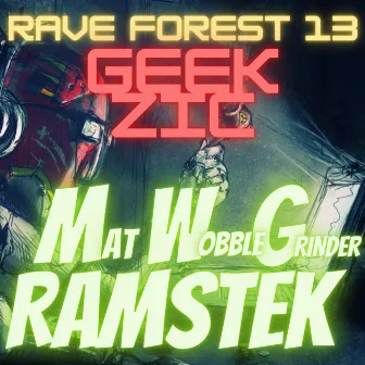 Rave Forest 13 Geek Zic by Mat Wobble Grinder