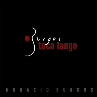 Burgos Toca Tango (Acoustic) by Horacio Burgos