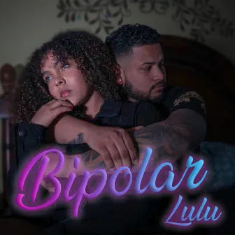 Bipolar by Lulu Castillo